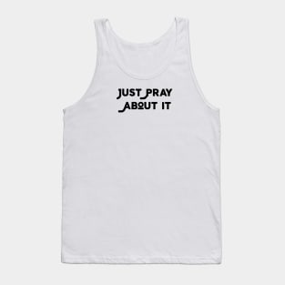 Just Pray About It Tank Top